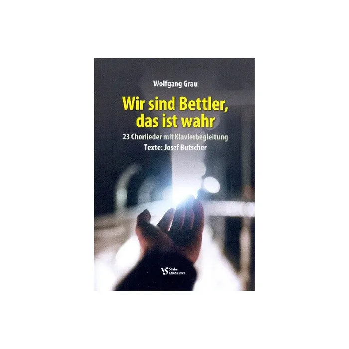 Wir sind Bettler das ist wahr