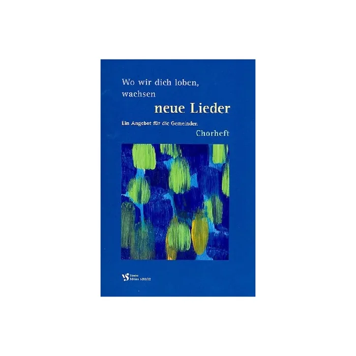Wo wir dich loben wachsen neue Lieder